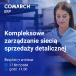 Webinar „Kompleksowe zarządzanie siecią sprzedaży detalicznej”