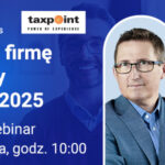 Webinar „Przygotuj firmę na zmiany w prawie 2025”