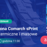 Webinar Comarch sPrint już za tydzień!